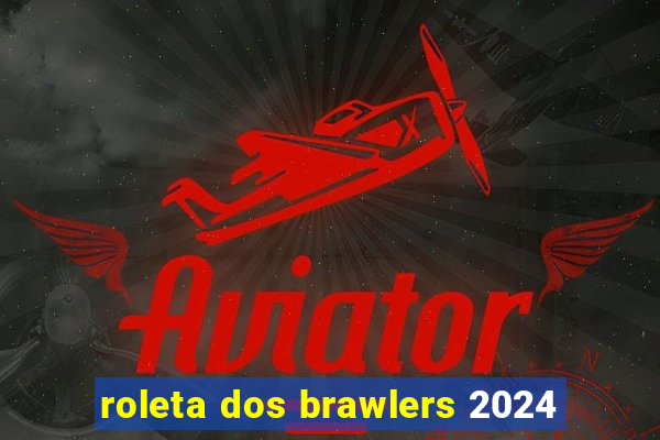 roleta dos brawlers 2024